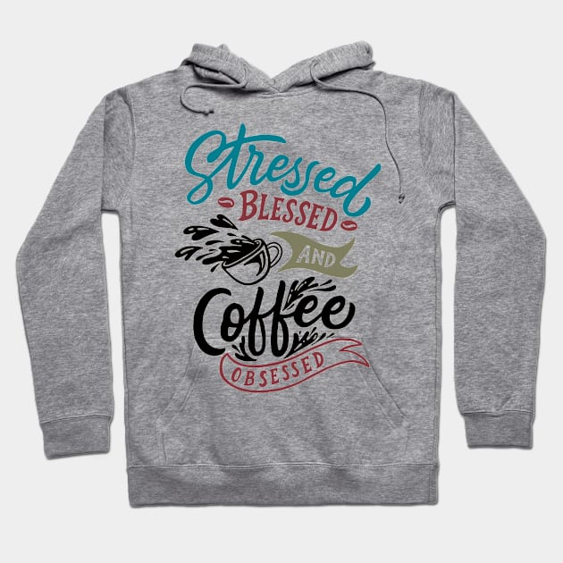 stressed blessed and coffee obsessed Hoodie by white.ink